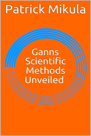 Gann's Scientific Methods Unveiled (Vol. 1 & 2)
