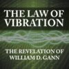 The Law of Vibration - The Revelation of William D. Gann