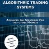 Algorithmic Trading Systems - Advanced Gap Strategies for the Futures Markets