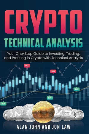 Crypto Technical Analysis Your One-Stop Guide to Investing, Trading, and Profiting in Crypto with Technical Analysis