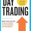 Day Trading Beat The System and Make Money in Any Market Environment
