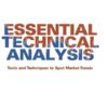 Essential Technical Analysis - Tools and Techniques to Spot Market Trends
