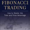 Fibonacci Trading How to Master the Time and Price Advantage