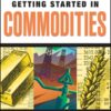 Getting Started in Commodities