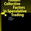 Hidden Collective Factors in Speculative Trading A Study in Analytical Economics