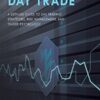 How to Day Trade A Detailed Guide to Day Trading Strategies, Risk Management, and Trader Psychology