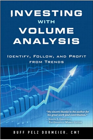 Investing with Volume Analysis Identify, Follow, and Profit from Trends