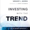 Investing with the Trend A Rules-Based Approach to Money Management