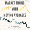 Market Timing with Moving Averages - The Anatomy and Performance of Trading Rules