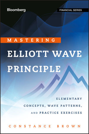 Mastering Elliott Wave Principle - Elementary Concepts, Wave Patterns, and Practice Exercises