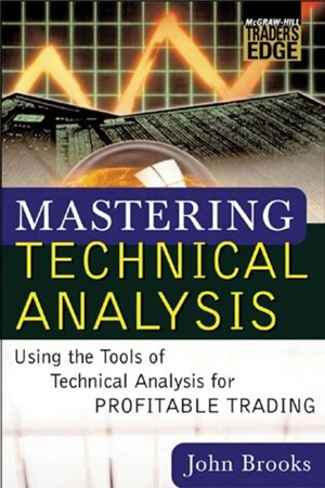 Mastering Technical Analysis Using the Tools of Technical Analysis for Profitable Trading