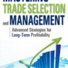 Mastering Trade Selection and Management - Advanced Strategies for Long-Term Profitability