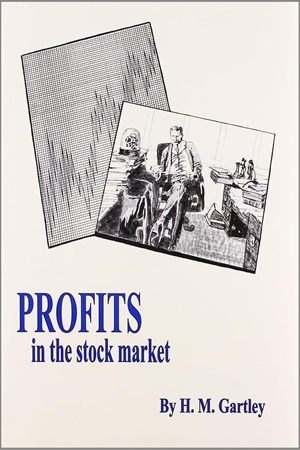 Profits in the Stock Market by H.M. Gartley