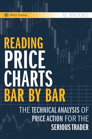 Reading Price Charts Bar by Bar The Technical Analysis of Price Action for the Serious Trader