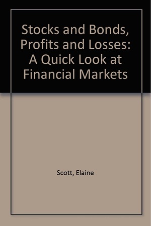 Stocks and Bonds, Profits and Losses A Quick Look at Financial Markets