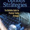 The Bible of Options Strategies: The Definitive Guide for Practical Trading Strategies