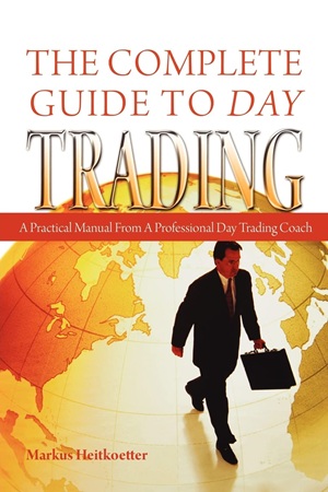 The Complete Guide to Day Trading A Practical Manual from a Professional Day Trading Coach