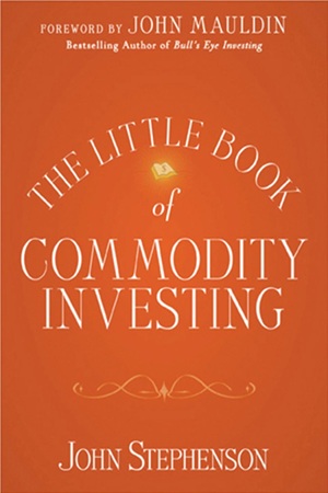 The Little Book of Commodity Investing By John Stephenson