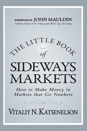 The Little Book of Sideways Markets How to Make Money in Markets that Go Nowhere