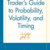 The Option Trader’s Guide to Probability, Volatility & Timing