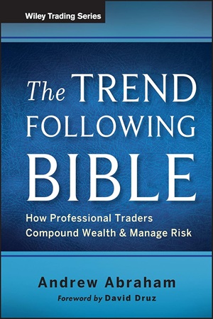 The Trend Following Bible How Professional Traders Compound Wealth and Manage Risk