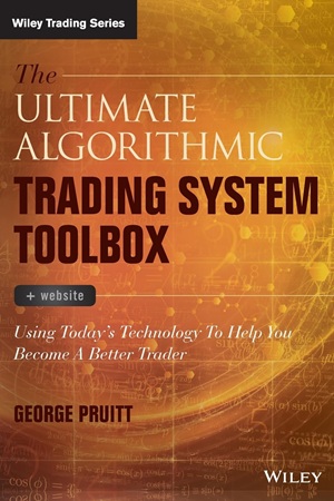 The Ultimate Algorithmic Trading System Toolbox Using Today's Technology To Help You Become A Better Trader