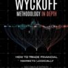 The Wyckoff Methodology in Depth - How to Trade Financial Markets Logically