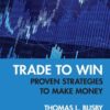 Trade to Win Proven Strategies to Make Money