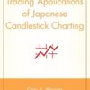 Trading Applications of Japanese Candlestick Charting