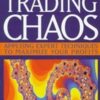 Trading Chaos Applying Expert Techniques to Maximize Your Profits
