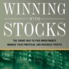 Winning With Stocks The Smart Way to Pick Investments, Manage Your Portfolio, and Maximize Profits