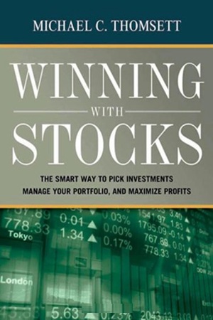 Winning With Stocks The Smart Way to Pick Investments, Manage Your Portfolio, and Maximize Profits
