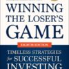 Winning the Loser's Game - Timeless Strategies for Successful Investing